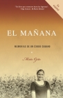 El mañana / Finding Mañana: A Memoir of a Cuban Exodus: Memorias de un éxodo cubano By Mirta Ojito Cover Image