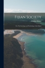 Fijian Society; or, The Sociology and Psychology of the Fijians By Wallace Deane Cover Image