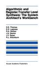 Algorithmic and Register-Transfer Level Synthesis: The System Architect's Workbench: The System Architect's Workbench Cover Image