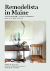 Remodelista in Maine: A Design Lover's Guide to Inspired, Down-to-Earth Style Cover Image