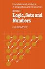 The Foundations of Analysis: A Straightforward Introduction: Book 1 Logic, Sets and Numbers By K. G. Binmore Cover Image