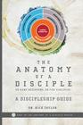 The Anatomy of a Disciple: A Discipleship Guide By Rick Taylor Cover Image