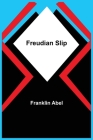 Freudian Slip By Franklin Abel Cover Image