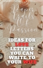 Paper Trails Of Passion - Ideas For Love Letters You Can Write To Your Wife: Red Beige Brown Vintage Rustic Handwritten Cover Art Design Cover Image