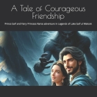 A Tale of Courageous Friendship: Prince Saif and Fairy Princess Rania adventure in Legends of Lake Saif ul Malook Cover Image