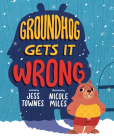 Groundhog Gets It Wrong By Jessica Townes, Nicole Miles (Illustrator) Cover Image