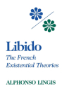 Libido (Studies in Phenomenology and Existential Philosophy) By Alphonso Lingis Cover Image