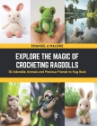 Explore the Magic of Crocheting Ragdolls: 30 Adorable Animals and Precious Friends to Hug Book Cover Image