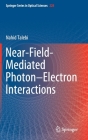 Near-Field-Mediated Photon-Electron Interactions By Nahid Talebi Cover Image