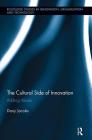 The Cultural Side of Innovation: Adding Values (Routledge Studies in Innovation) By Dany Jacobs Cover Image