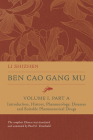 Ben Cao Gang Mu, Volume I, Part A: Introduction, History, Pharmacology, Diseases and Suitable Pharmaceutical Drugs I (Ben cao gang mu: 16th Century Chinese Encyclopedia of Materia Medica and Natural History) Cover Image