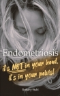Endometriosis: it's not in your head, it's in your pelvis By Bethany Stahl Cover Image