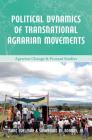Political Dynamics of Transnational Agrarian Movements (Agrarian Change & Peasant Studies #5) Cover Image