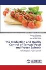 The Production and Quality Control of Tomato Paste and Frozen Spinach By Abdullah Al-Sanabani, Khaled Youssef, Adel Abu Bakr Shatta Cover Image
