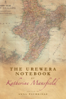 The Urewera Notebook by Katherine Mansfield By Katherine Mansfield (Based on a Book by), Anna Plumridge (Editor) Cover Image