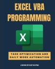 EXCEL VBA PROGRAMMING Task Optimization and Daily Work Automation Cover Image