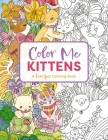 Color Me Kittens: A Purr-fect Adult Coloring Book (Color Me Coloring Books) By Cider Mill Press (Created by) Cover Image