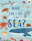 What Can I See in the Sea? (What Can I See?) By Annabel Griffin, Rose MacLachlan (Illustrator) Cover Image