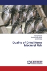 Quality of Dried Horse Mackerel Fish By Neeraj Pathak, Sumit Kumar Verma, Archit Shukla Cover Image