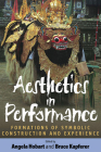 Aesthetics in Performance: Formations of Symbolic Construction and Experience Cover Image