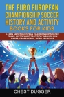 Euro European Championship Soccer History and Activity Books for Kids: Learn About European Championship Soccer Teams, History and Tradition Through F Cover Image