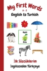 My First Words A - Z English to Turkish: Bilingual Learning Made Fun and Easy with Words and Pictures By Sharon Purtill Cover Image