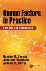 Human Factors in Practice: Concepts and Applications By Haydee M. Cuevas (Editor), Jonathan Velázquez (Editor), Andrew R. Dattel (Editor) Cover Image