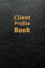 Client Profil Book: Black Leather - Log Book, Customer Information Keeper, Personal Client Record & Organize Book with A - Z Index for Nam Cover Image