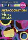 Metacognition and Study Skills: A Guide for Teachers By Jonathan Firth Cover Image