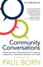 Community Conversations: Mobilizing the Ideas, Skills, and Passion of Community Organizations, Governments, Businesses, and People By Paul Born Cover Image