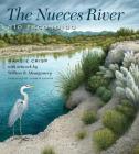 The Nueces River: Río Escondido (Pam and Will Harte Books on Rivers, sponsored by The Meadows Center for Water and the Environment, Texas State University) By Margie Crisp, William B. Montgomery (Illustrator), Andrew Sansom (Foreword by) Cover Image