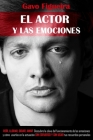 El Actor Y Las Emociones: Guía Para Conectarte Y Expresar Las Emociones del Personaje Sin Usar Tus Recuerdos Personales Y Sin Esfuerzo By Gavo Figueira Cover Image