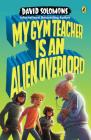 My Gym Teacher Is an Alien Overlord Cover Image