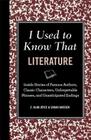 I Used to Know That: Literature: Inside Stories of Famous Authors, Classic Characters, Unforgettable Phrases, and Unanticipated Endings By C. Alan Joyce, Sarah Janssen Cover Image