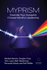 Myprism: Override Your Autopilot, Choose Mindful Leadership By Maribel Aleman, Douglas Choo, Rolf Pfeiffer Cover Image