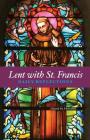 Lent with St. Francis: Daily Reflections By Diane M. Houdek Cover Image