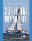 Sailboat Buying Guide For Cruisers: (Determining The Right Sailboat, Sailboat Ownership Costs, Viewing Sailboats To Buy, Creating A Strategy & Buying By Kimberly Brown Cover Image
