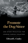 Promote the Dog Sitter: And Other Principles for Leading during Disasters Cover Image