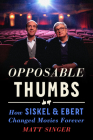 Opposable Thumbs: How Siskel & Ebert Changed Movies Forever Cover Image