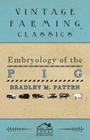 Embryology of The Pig By Bradley M. Patten Cover Image