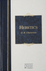 Heretics: Heresy and Orthodoxy in the History of the Church (Hendrickson Christian Classics) By G. K. Chesterton Cover Image