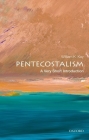 Pentecostalism: A Very Short Introduction (Very Short Introductions) By William K. Kay Cover Image