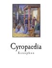 Cyropaedia: The Education of Cyrus By H. G. Dakyns (Translator), F. M. Stawell (Editor), Xenophon Cover Image