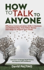 How to Talk to Anyone: Effective Communication Skills in Business and Relationships that Makes Money and Helps to Achieve Your Goals. Learn H Cover Image