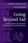Going Beyond Aid: Development Cooperation for Structural Transformation By Justin Yifu Lin, Yan Wang Cover Image