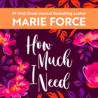 How Much I Need By Marie Force, Tom Taylorson (Read by), Penelope Ann Rose (Read by) Cover Image