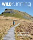 Wild Running: Britain's 200 Greatest Trail Runs Cover Image