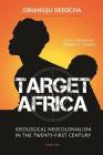 Target Africa: Ideological Neo-Colonialism Of The Twenty-First Century By Obianuju Ekeocha Cover Image