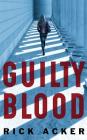 Guilty Blood By Rick Acker, James Patrick Cronin (Read by) Cover Image