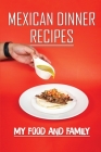 Mexican Dinner Recipes: My Food And Family: Mexican Keto Cookbook Cover Image